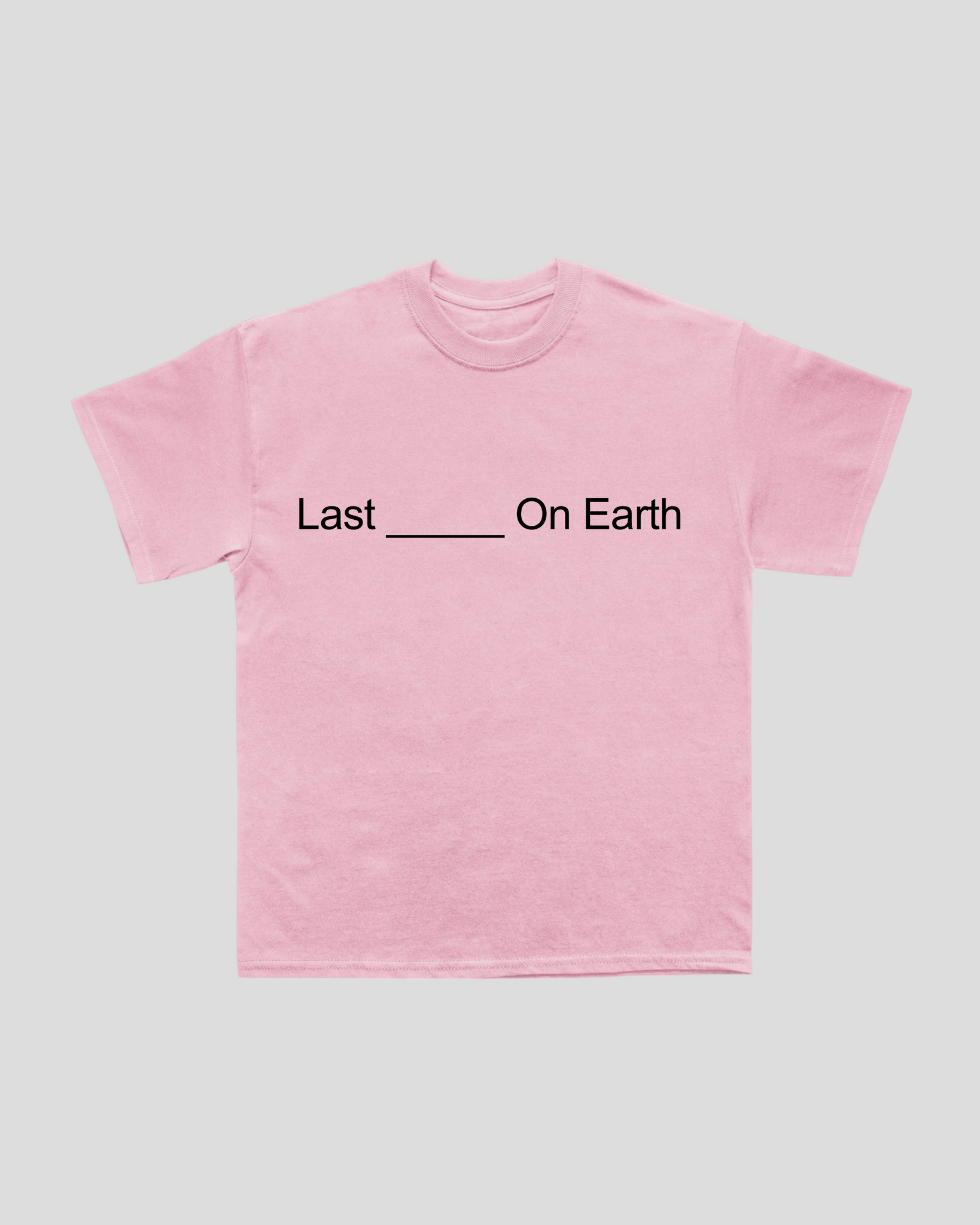 AMORE - Camiseta Last ___ on Earth